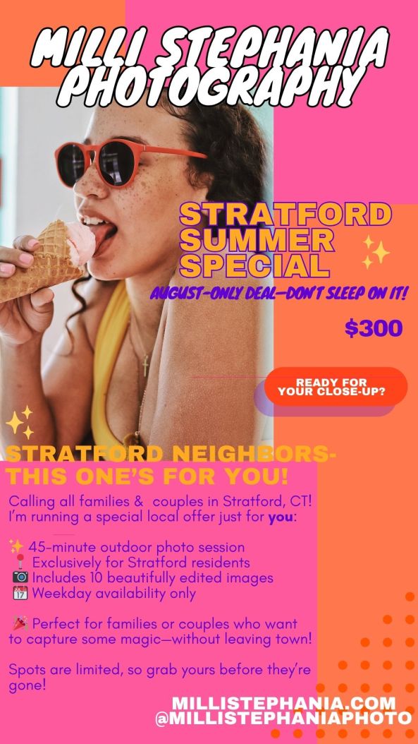 Stratford CT photographer, family photographer Stratford, couples photo session Stratford, outdoor photos Stratford CT, candid family photography, affordable photo sessions CT, weekday photo deals, Connecticut family photographer, Stratford summer special, fun photo sessions Stratford, photo specials August CT, local photo deals Stratford, couple portraits CT, candid couples photography, real life family photos, storytelling photography CT, photo session discounts CT, Stratford families, Stratford couples, Connecticut lifestyle photographer, relaxed photo session CT, playful family photographer, colorful candid photography, outdoor photography in Stratford, August photography promo, local photographer CT, natural light photographer Stratford, weekday family sessions, storytelling family photography, Stratford photo sale